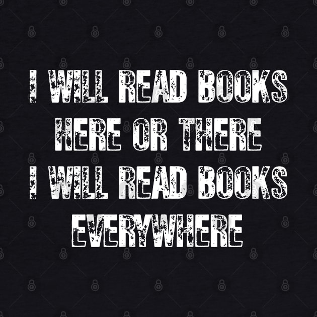 I Will Read Books Here Or There I Will Read Books Everywhere Funny Reading cat T-shirt Gift For Men Women by Emouran